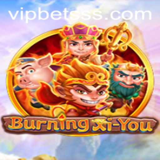 BurningXiYou: A Thrilling Gaming Adventure Fueled by Excitement
